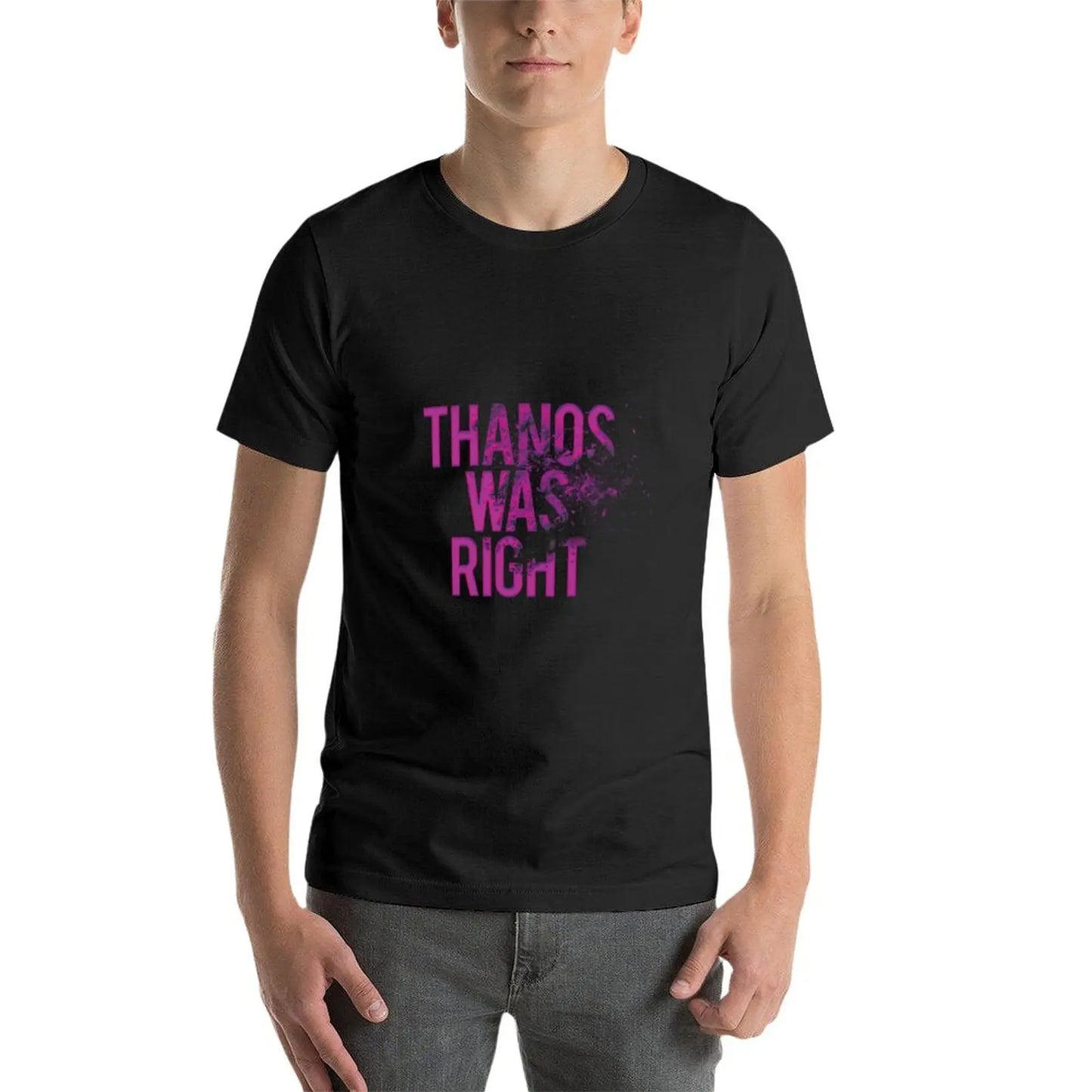 Thanos Was Right T-shirt - Tekst met stoft-effect voor heren